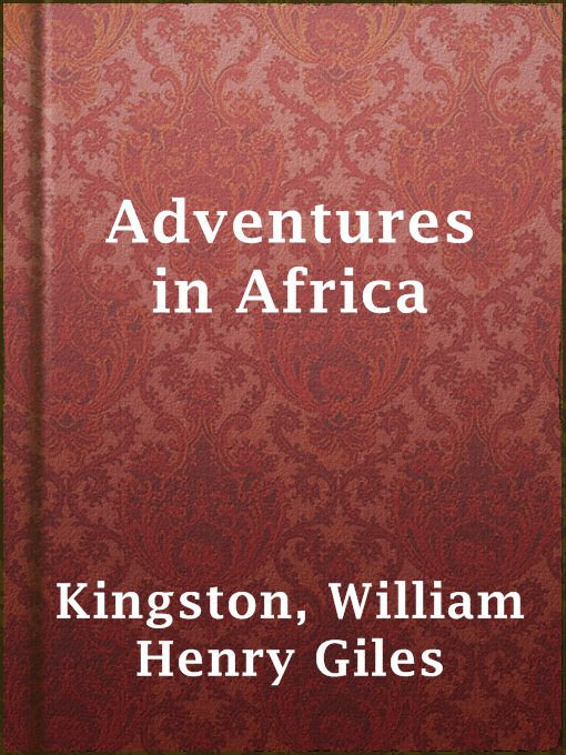 Title details for Adventures in Africa by William Henry Giles Kingston - Available